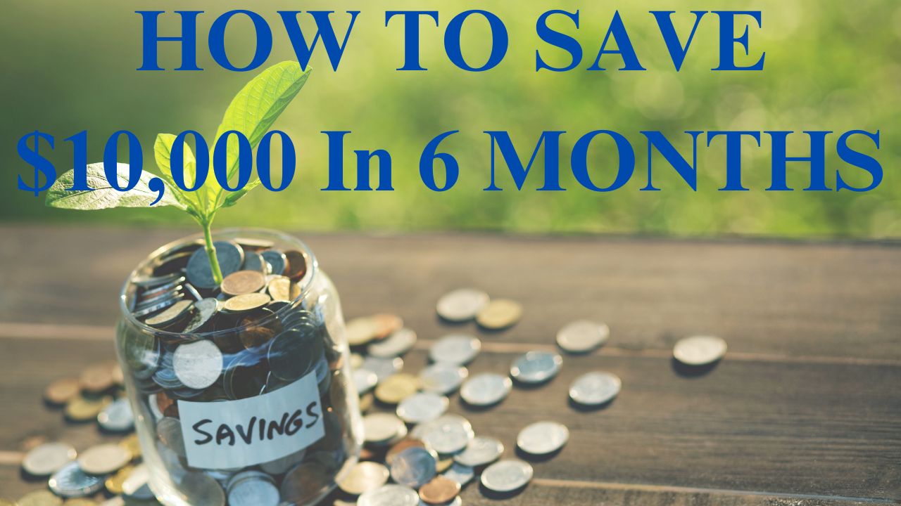 How to Save $10,000 in 6 Months on Any Income!