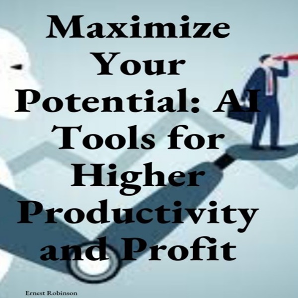 Maximize Your Potential: AI Tools for Higher Productivity and Pro