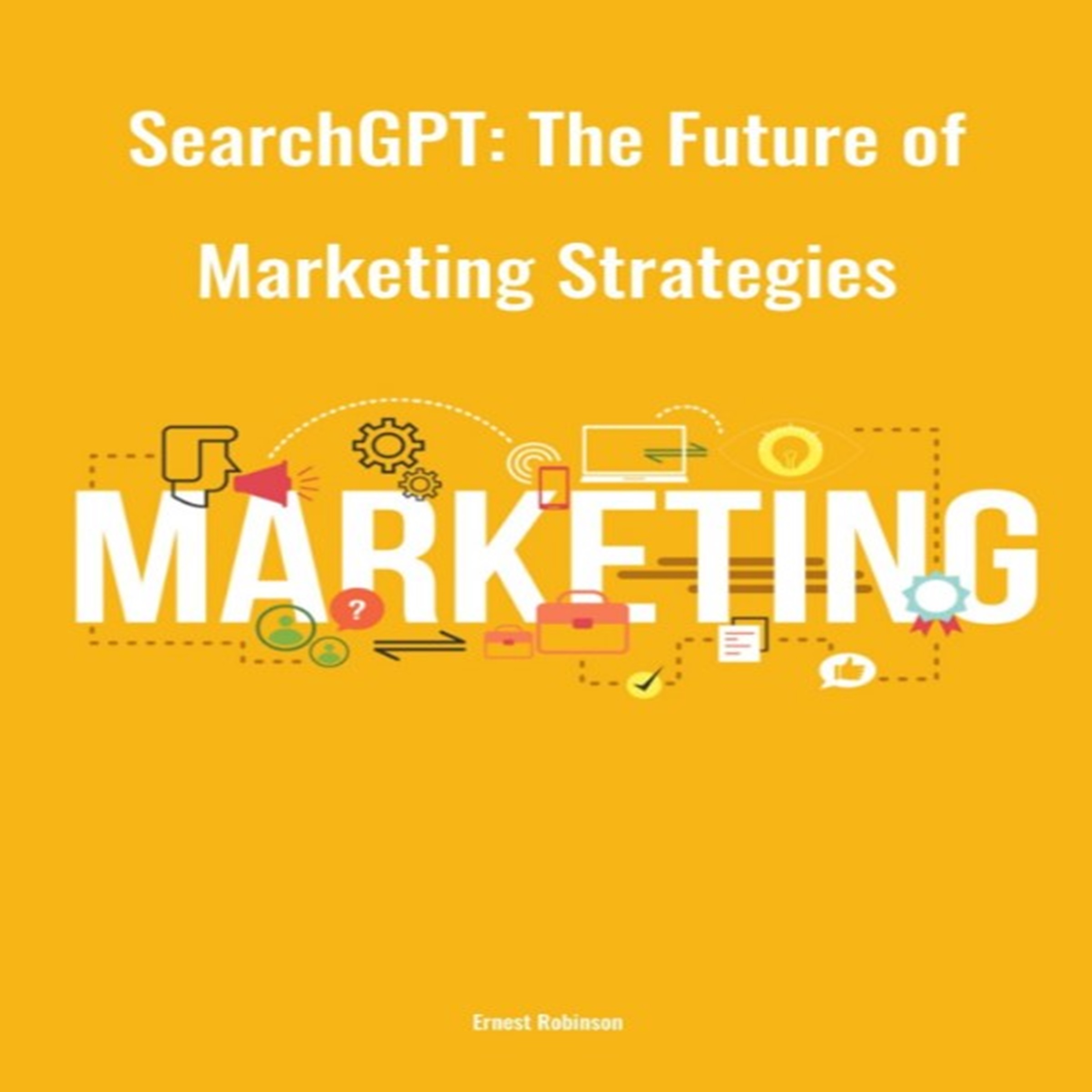 SearchGPT: The Future of Marketing Strategies