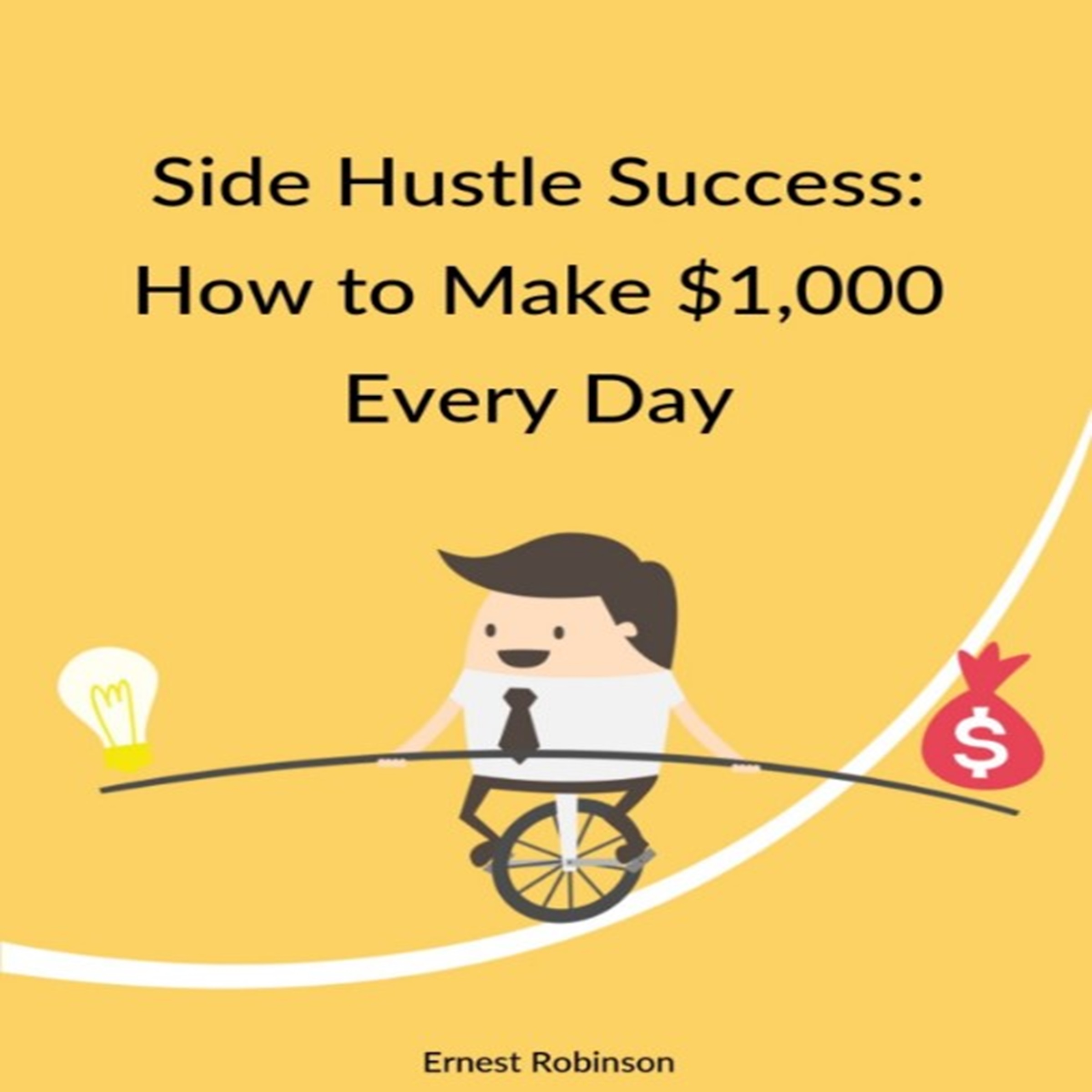 Side Hustle Success: How to Make $1,000 Every Day