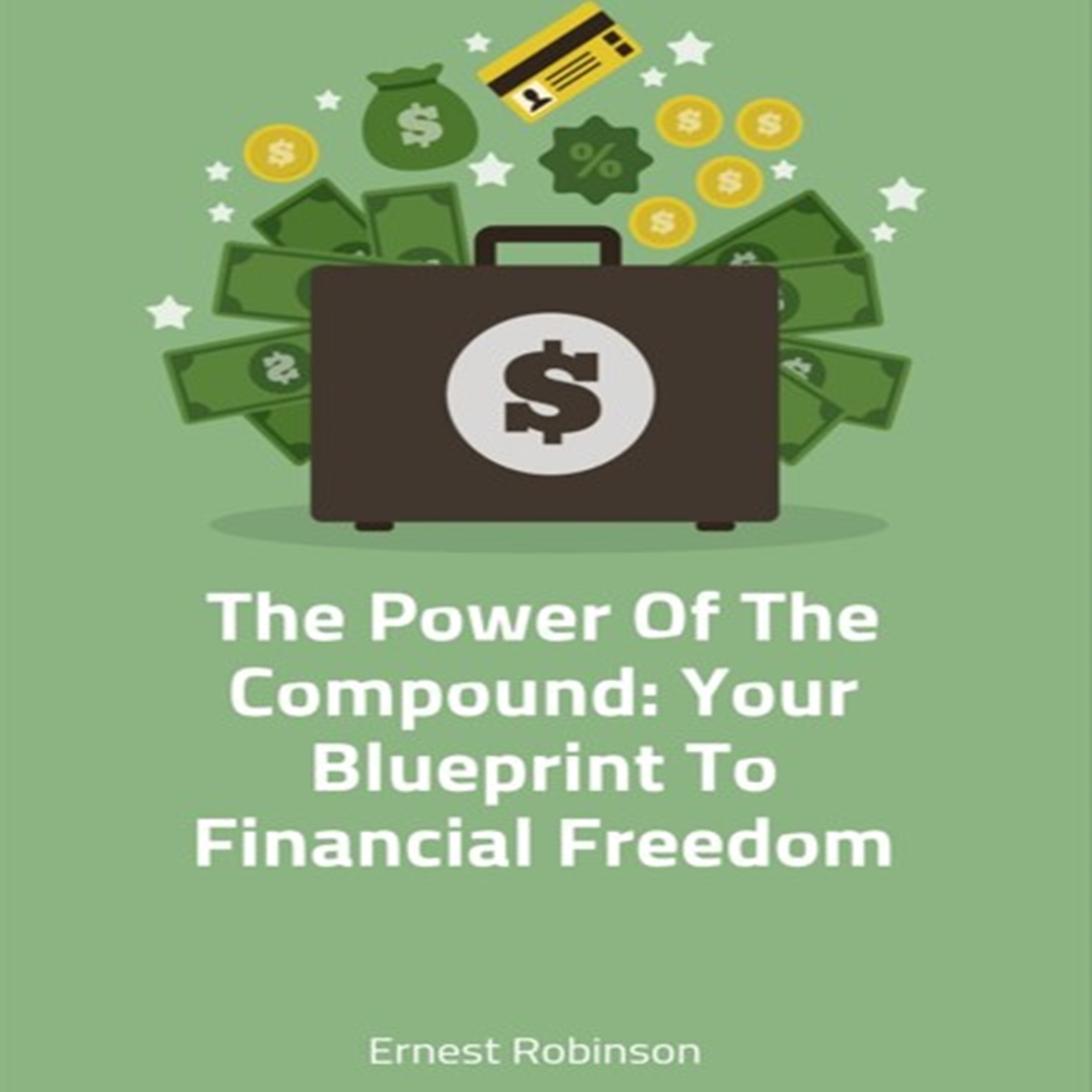 The Power of the Compound: Your Blueprint to Financial Freedom