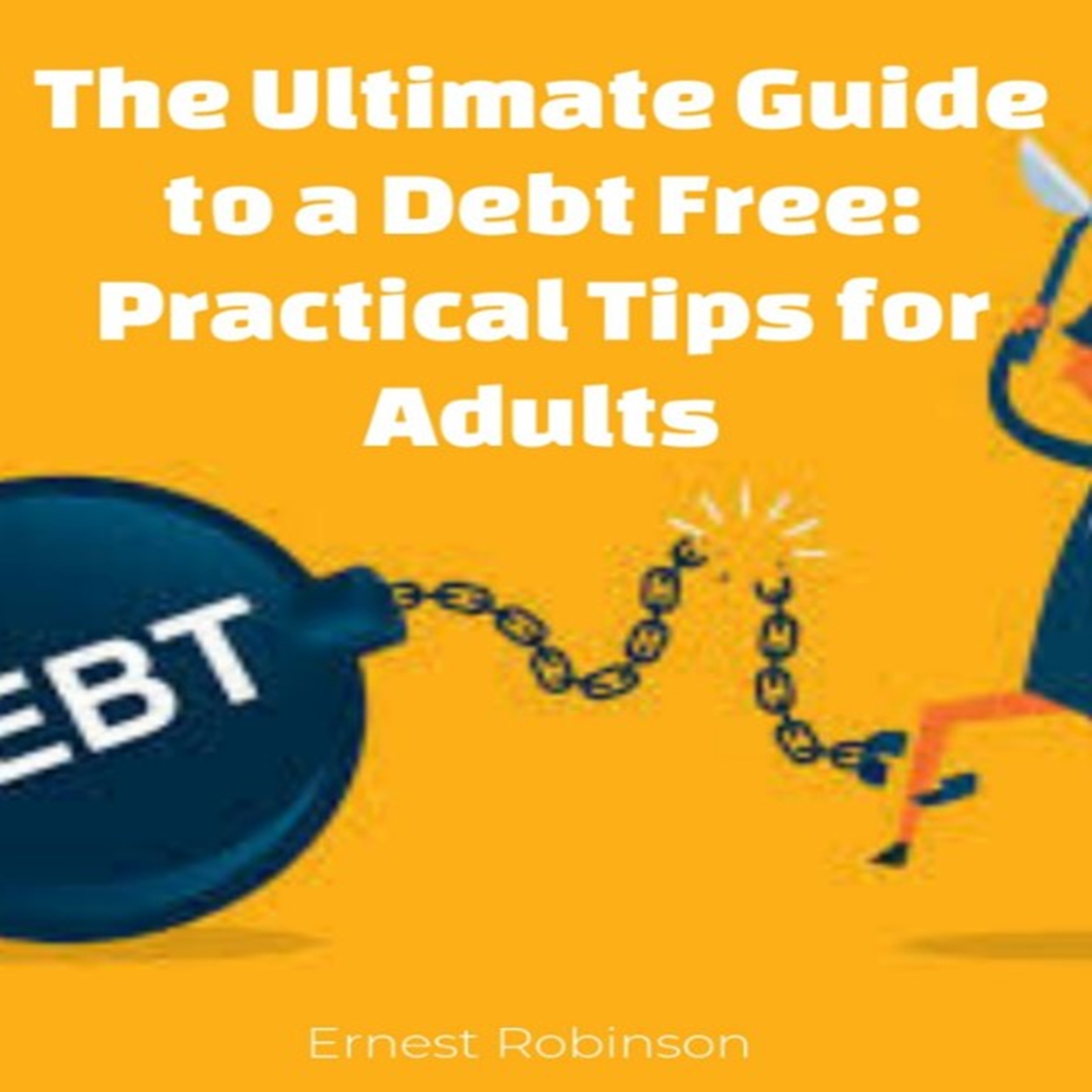 The Ultimate Guide to a Debt-Free Life: Practical Tips for Adults