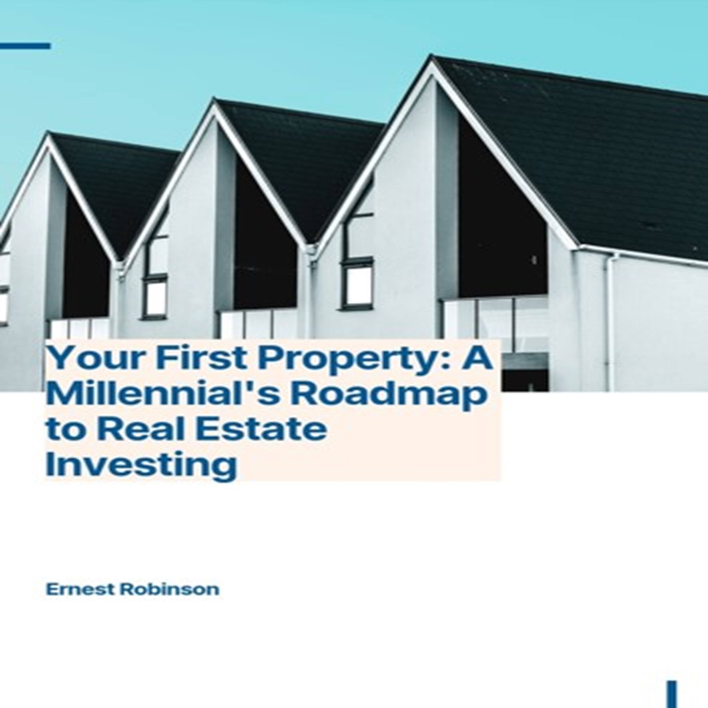 Your First Property: A Millennial's Roadmap to Real Estate Investing