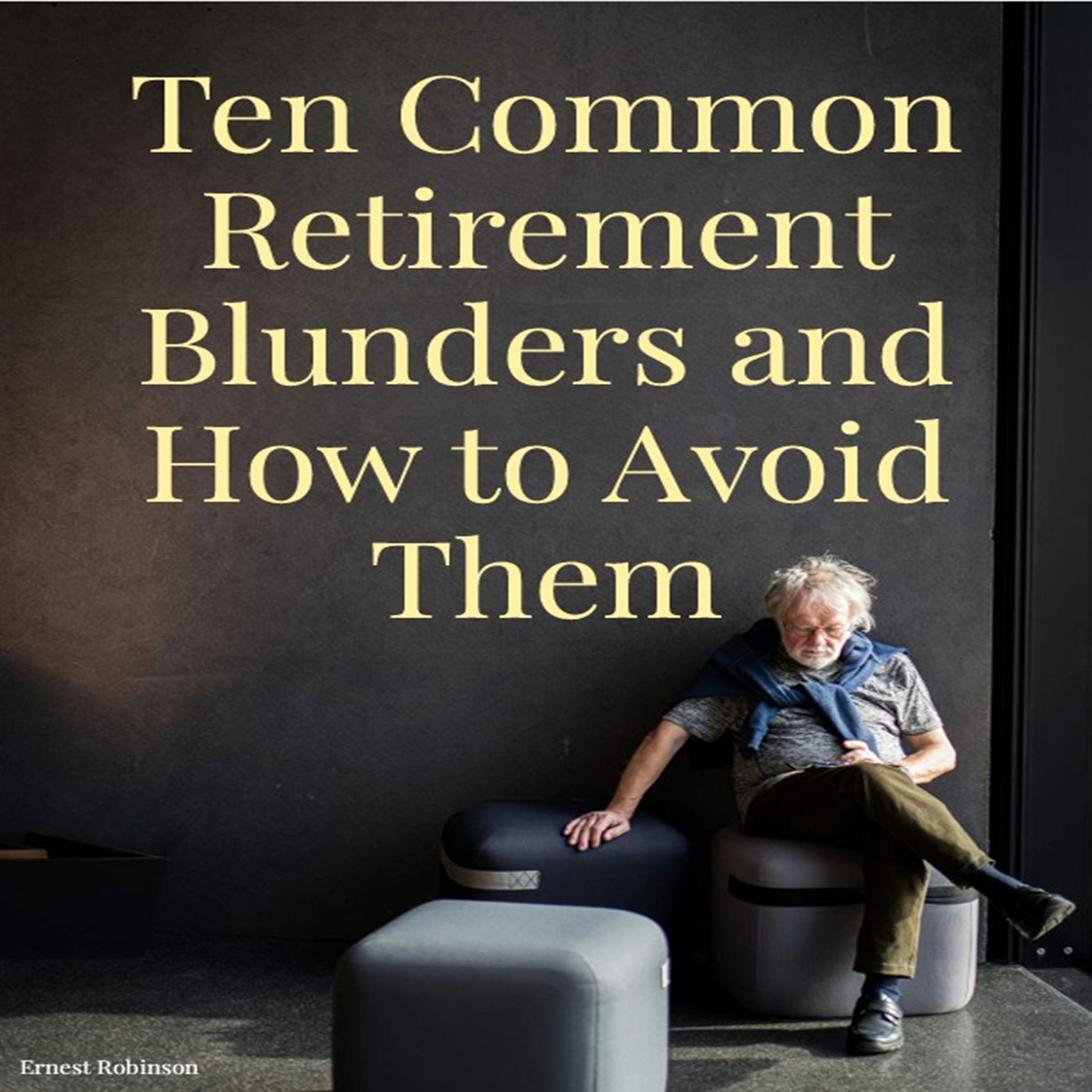 Ten Common Retirement Blunders and How to Avoid Them