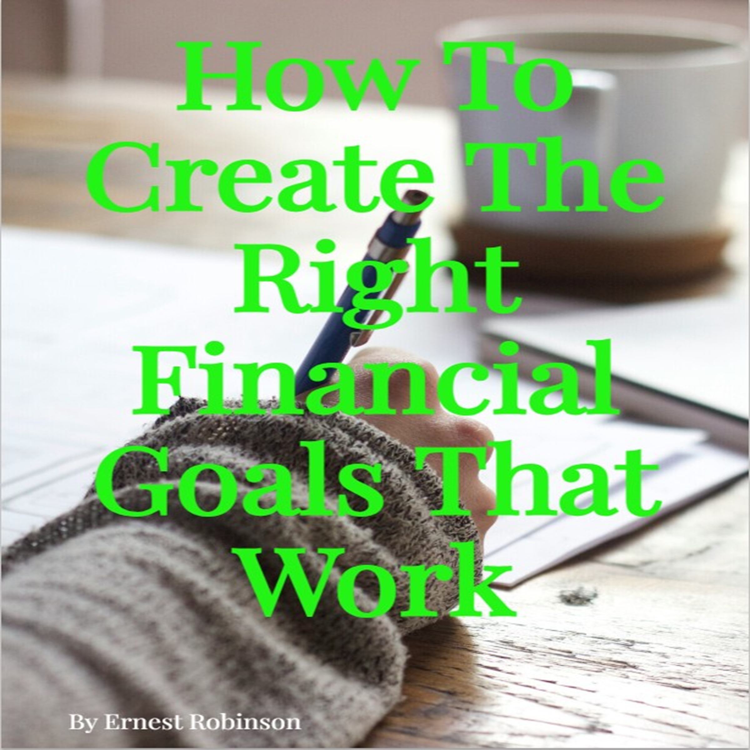 How To Create The Right Financial Goals That Work