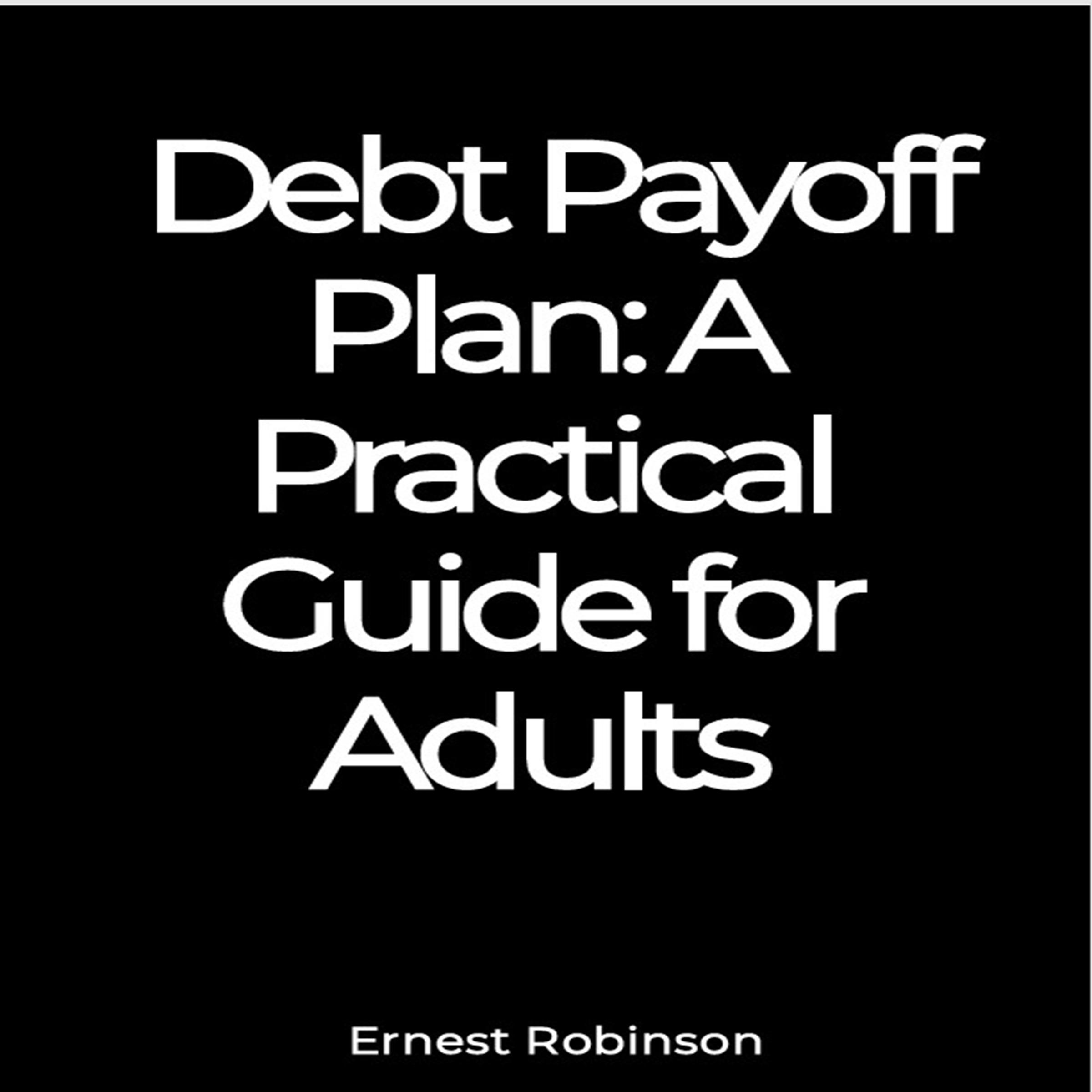 Debt Payoff Plan: A Practical Guide for Adults