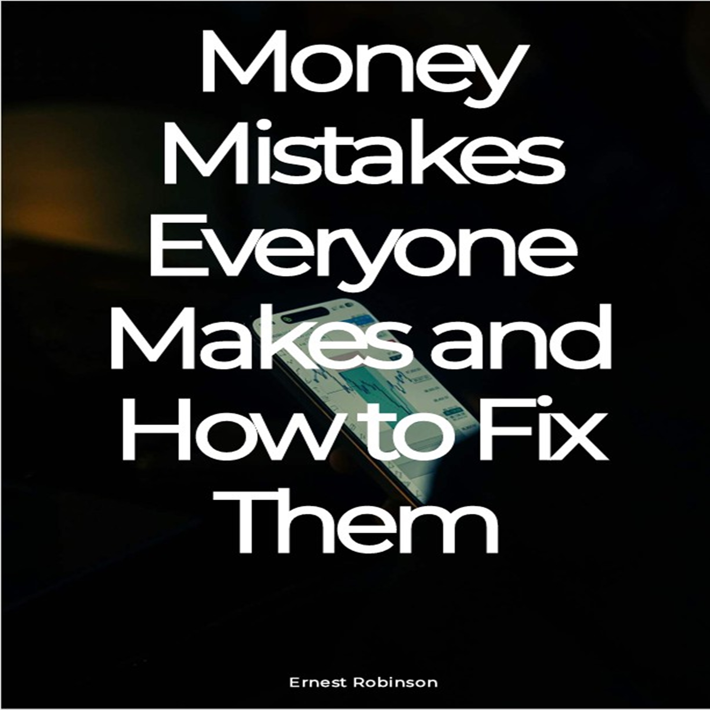 Money Mistakes Everyone Makes and How to Fix Them