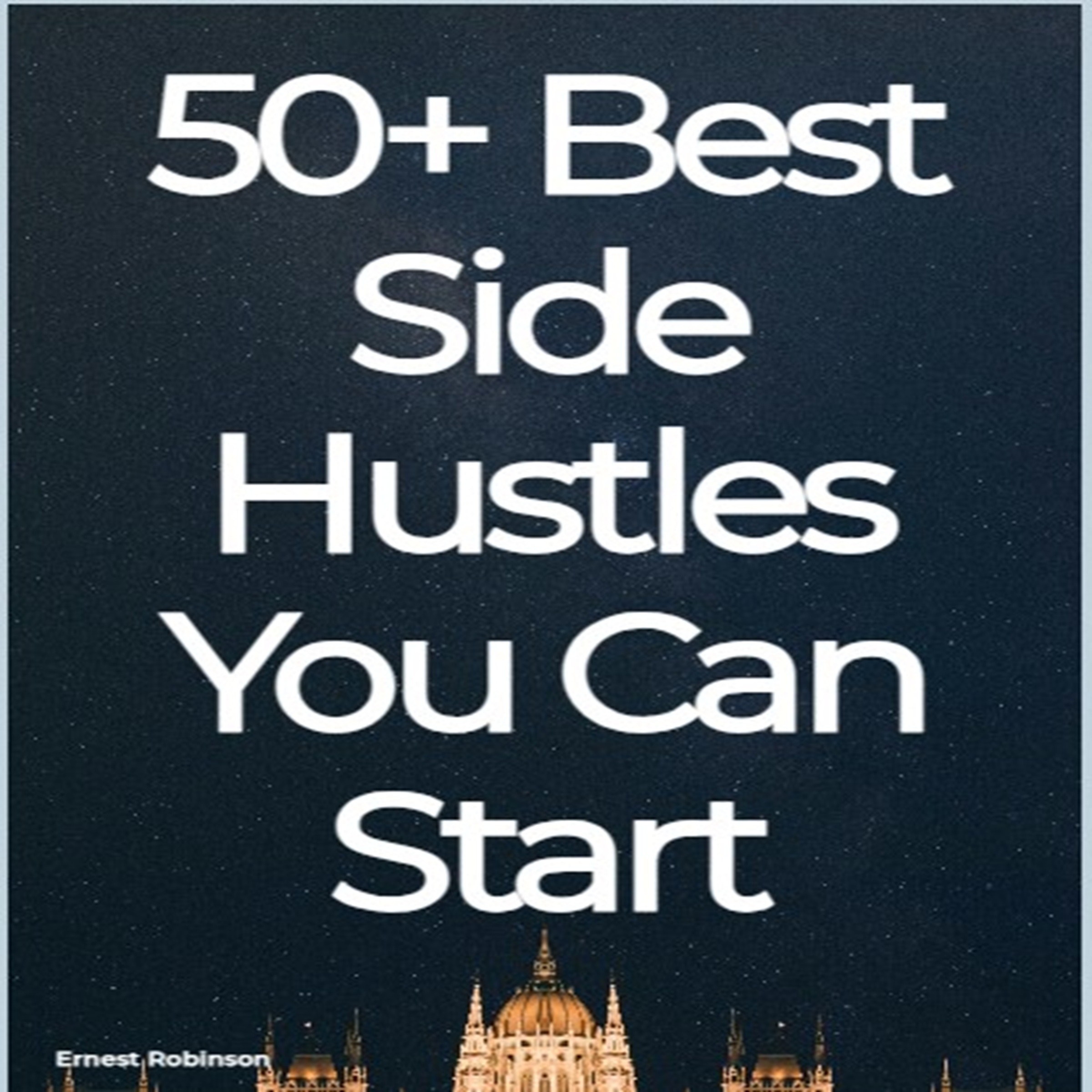 50+ Best Side Hustles You Can Start